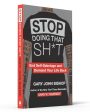 Stop Doing That Sh*t: End Self-Sabotage and Demand Your Life back: By Gary John Bishop - Non Fiction - Paperback Sale