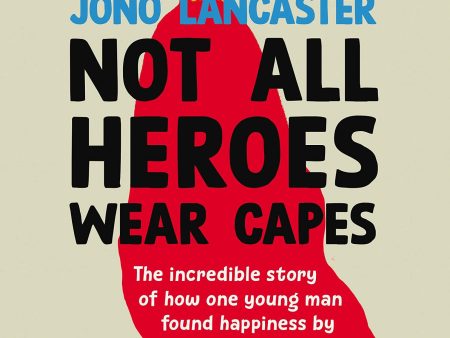 Not All Heroes Wear Capes By Jono Lancaster - Non Fiction - Hardback Online