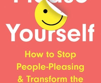 Please Yourself: How to Stop People-Pleasing and Transform the Way You Live by Emma Reed Turrell Sale