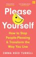 Please Yourself: How to Stop People-Pleasing and Transform the Way You Live by Emma Reed Turrell Sale