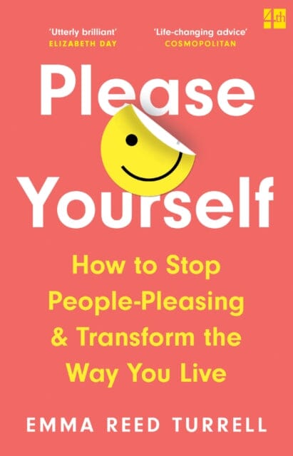 Please Yourself: How to Stop People-Pleasing and Transform the Way You Live by Emma Reed Turrell Sale