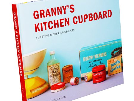 Granny s Kitchen Cupboard: A lifetime in over 100 objects by John Alexander - Non Fiction - Hardback on Sale