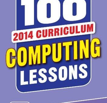 100 Computing Lessons: 2014 Curriculum (Years 3-4 ) by Steve Bunce & Zoe Ross - Ages 7-9 - Paperback Fashion