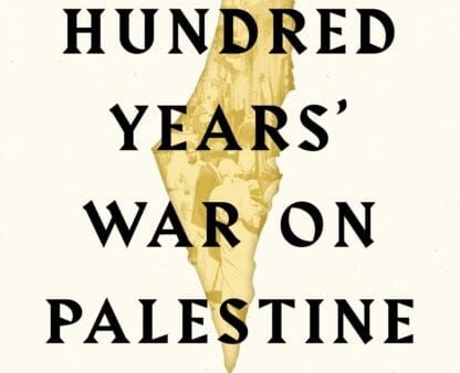 The Hundred Years  War on Palestine: A History of Settler Colonial Conquest and Resistance by Rashid I. Khalidi Online Hot Sale