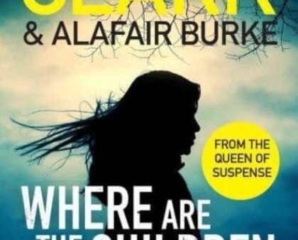 Where Are The Children Now? : Return to where it all began with the bestselling Queen of Suspense Online Sale