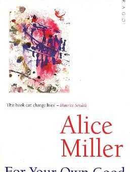 Alice Miller: For Your Own Good [1987] paperback Fashion