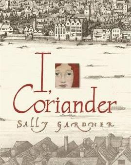 Sally Gardner: I, Coriander [2006] paperback For Sale